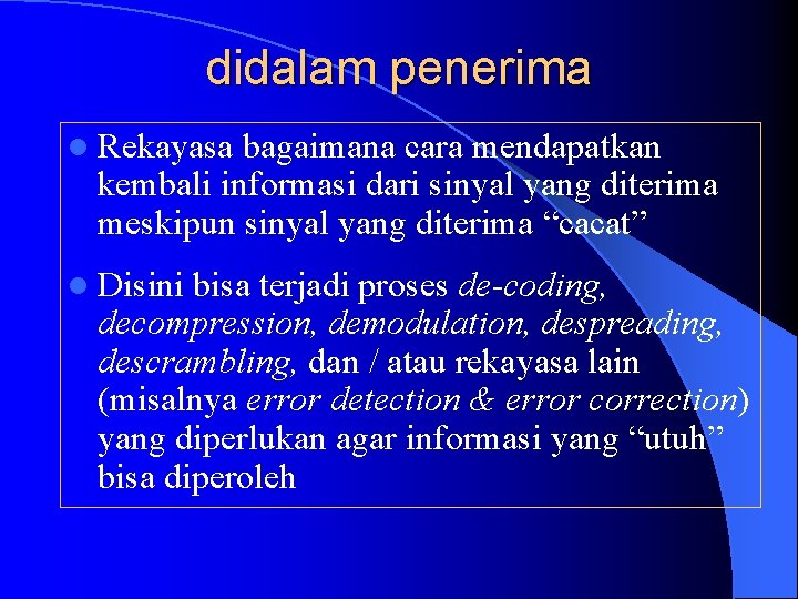 didalam penerima l Rekayasa bagaimana cara mendapatkan kembali informasi dari sinyal yang diterima meskipun