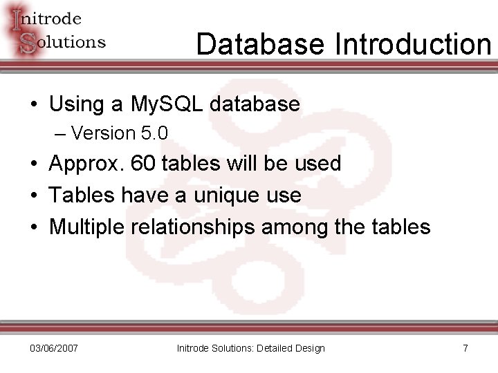 Database Introduction • Using a My. SQL database – Version 5. 0 • Approx.