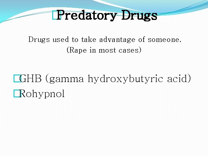 �Predatory Drugs used to take advantage of someone. (Rape in most cases) �GHB (gamma