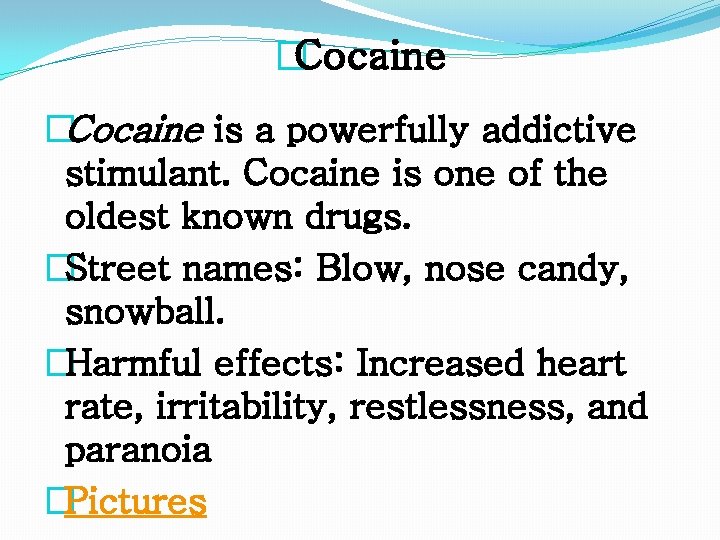 �Cocaine is a powerfully addictive stimulant. Cocaine is one of the oldest known drugs.