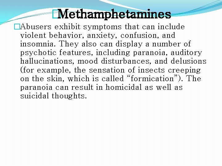 �Methamphetamines �Abusers exhibit symptoms that can include violent behavior, anxiety, confusion, and insomnia. They