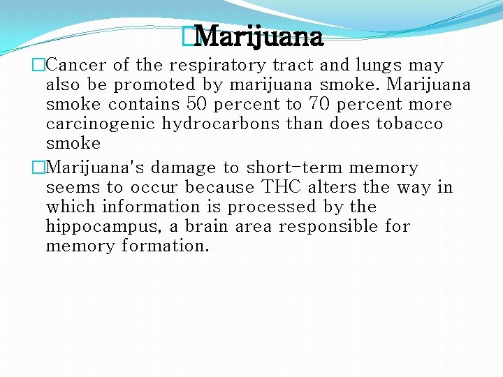 �Marijuana �Cancer of the respiratory tract and lungs may also be promoted by marijuana