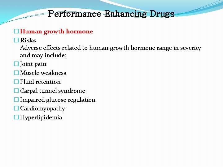 Performance Enhancing Drugs � Human growth hormone � Risks Adverse effects related to human