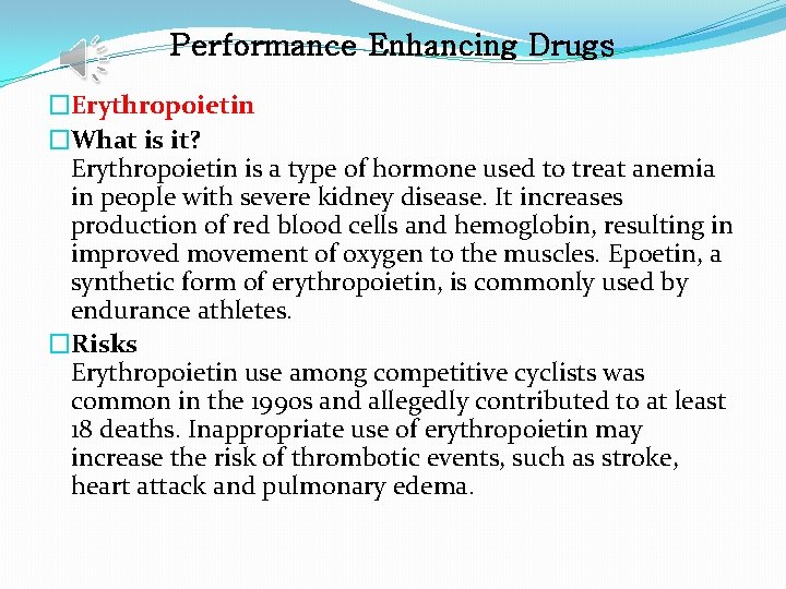 Performance Enhancing Drugs �Erythropoietin �What is it? Erythropoietin is a type of hormone used