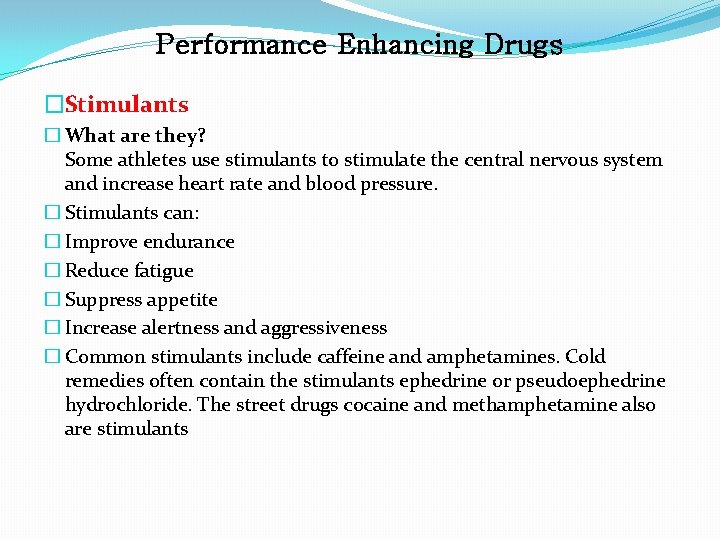 Performance Enhancing Drugs �Stimulants � What are they? Some athletes use stimulants to stimulate