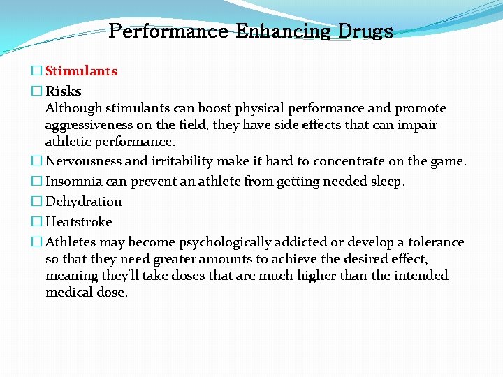 Performance Enhancing Drugs � Stimulants � Risks Although stimulants can boost physical performance and