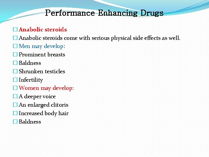 Performance Enhancing Drugs � Anabolic steroids come with serious physical side effects as well.
