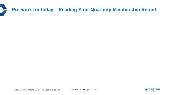 Pre-work for today – Reading Your Quarterly Membership Report State Council Membership Directors page