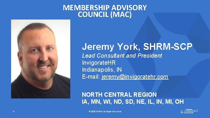 MEMBERSHIP ADVISORY COUNCIL (MAC) Jeremy York, SHRM-SCP Lead Consultant and President Invigorate. HR Indianapolis,