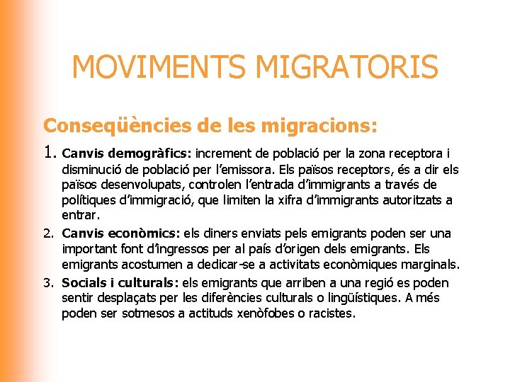 MOVIMENTS MIGRATORIS Conseqüències de les migracions: 1. Canvis demogràfics: increment de població per la