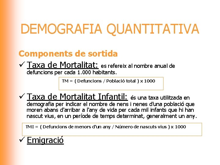 DEMOGRAFIA QUANTITATIVA Components de sortida ü Taxa de Mortalitat: es refereix al nombre anual