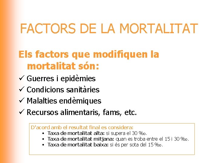 FACTORS DE LA MORTALITAT Els factors que modifiquen la mortalitat són: ü Guerres i