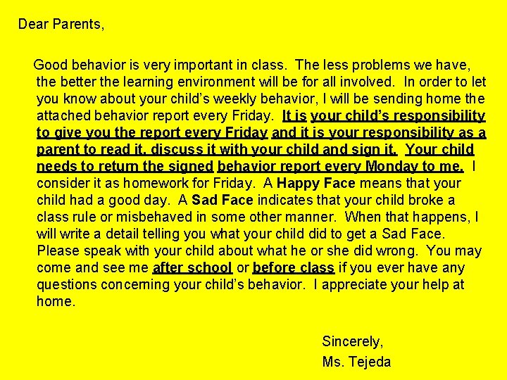 Dear Parents, Good behavior is very important in class. The less problems we have,