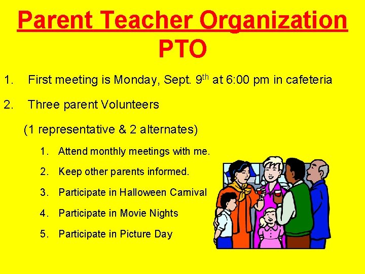 Parent Teacher Organization PTO 1. First meeting is Monday, Sept. 9 th at 6: