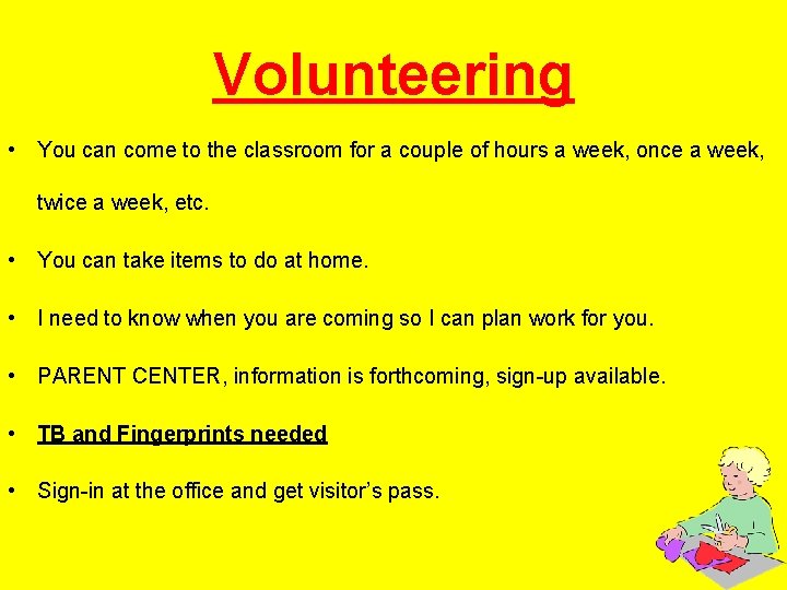 Volunteering • You can come to the classroom for a couple of hours a