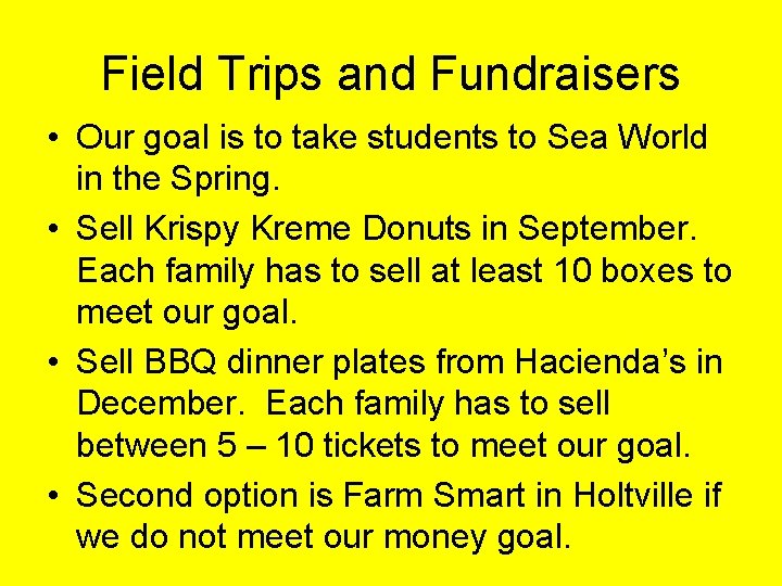 Field Trips and Fundraisers • Our goal is to take students to Sea World