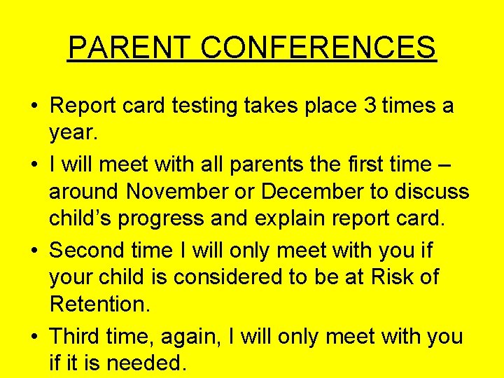 PARENT CONFERENCES • Report card testing takes place 3 times a year. • I