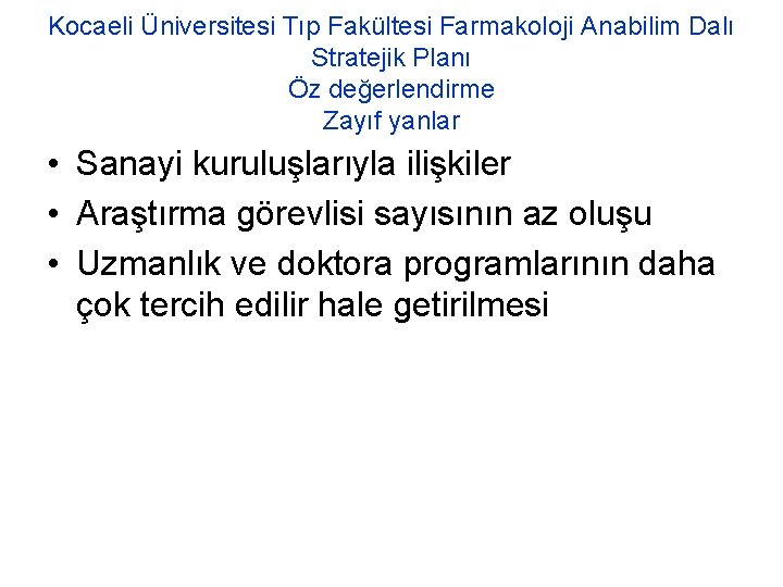 Kocaeli Üniversitesi Tıp Fakültesi Farmakoloji Anabilim Dalı Stratejik Planı Öz değerlendirme Zayıf yanlar •