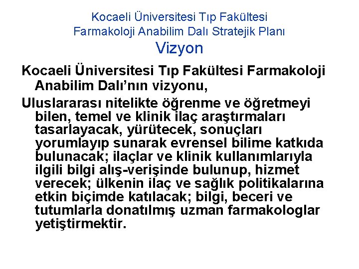 Kocaeli Üniversitesi Tıp Fakültesi Farmakoloji Anabilim Dalı Stratejik Planı Vizyon Kocaeli Üniversitesi Tıp Fakültesi