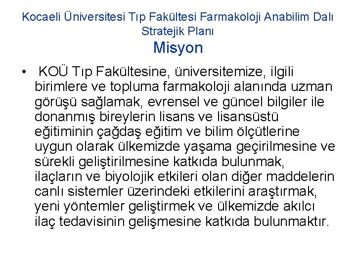 Kocaeli Üniversitesi Tıp Fakültesi Farmakoloji Anabilim Dalı Stratejik Planı Misyon • KOÜ Tıp Fakültesine,