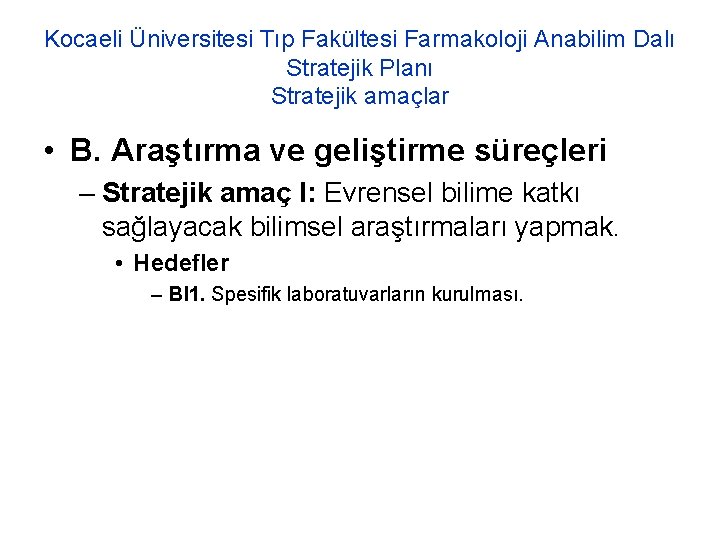 Kocaeli Üniversitesi Tıp Fakültesi Farmakoloji Anabilim Dalı Stratejik Planı Stratejik amaçlar • B. Araştırma