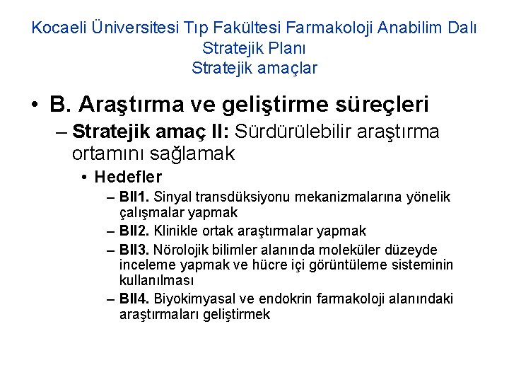 Kocaeli Üniversitesi Tıp Fakültesi Farmakoloji Anabilim Dalı Stratejik Planı Stratejik amaçlar • B. Araştırma