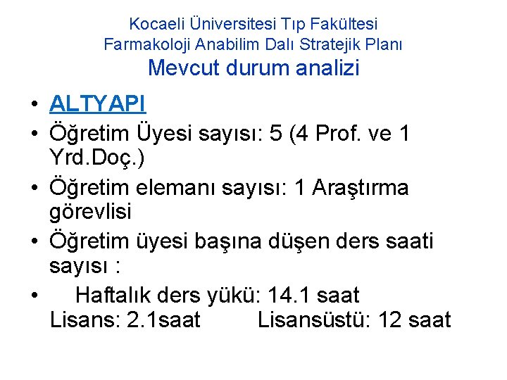 Kocaeli Üniversitesi Tıp Fakültesi Farmakoloji Anabilim Dalı Stratejik Planı Mevcut durum analizi • ALTYAPI