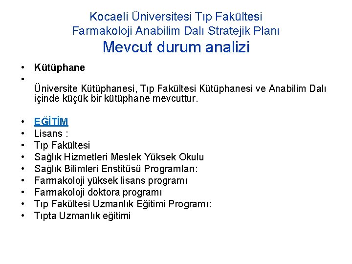 Kocaeli Üniversitesi Tıp Fakültesi Farmakoloji Anabilim Dalı Stratejik Planı Mevcut durum analizi • Kütüphane