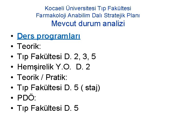 Kocaeli Üniversitesi Tıp Fakültesi Farmakoloji Anabilim Dalı Stratejik Planı Mevcut durum analizi • •