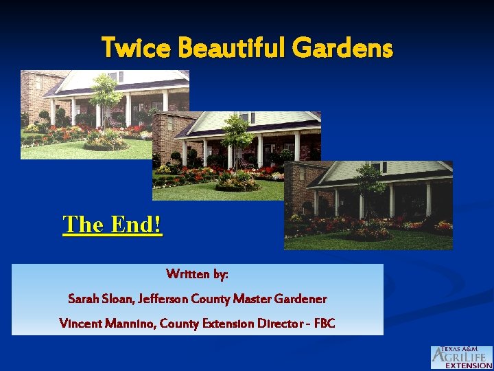 Twice Beautiful Gardens The End! Written by: Sarah Sloan, Jefferson County Master Gardener Vincent
