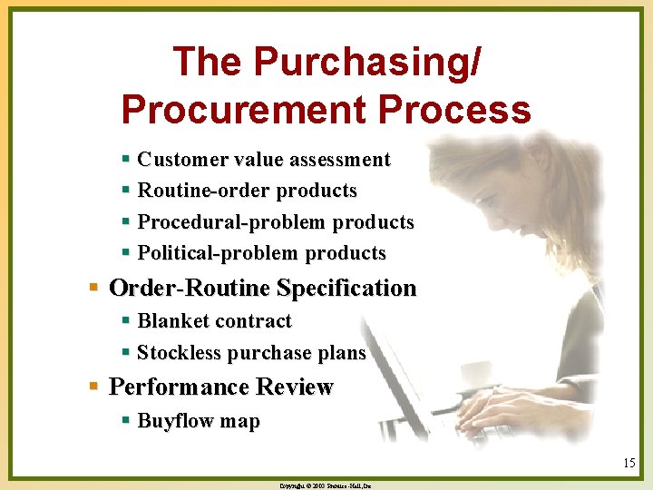 The Purchasing/ Procurement Process § Customer value assessment § Routine-order products § Procedural-problem products