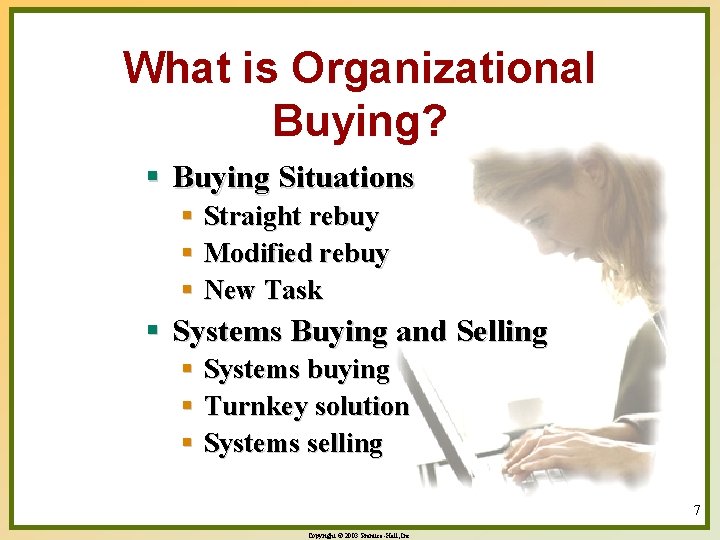 What is Organizational Buying? § Buying Situations § Straight rebuy § Modified rebuy §
