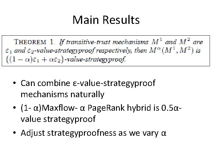 Main Results • Can combine ε-value-strategyproof mechanisms naturally • (1 - α)Maxflow- α Page.