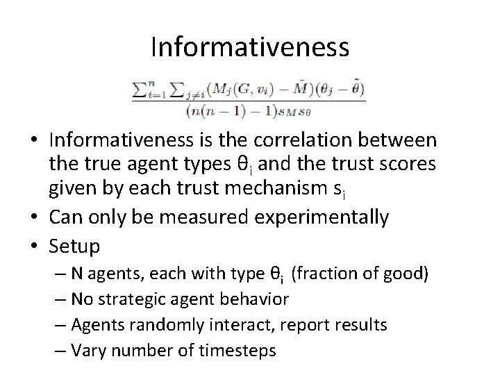 Informativeness • Informativeness is the correlation between the true agent types θi and the