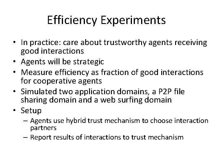 Efficiency Experiments • In practice: care about trustworthy agents receiving good interactions • Agents
