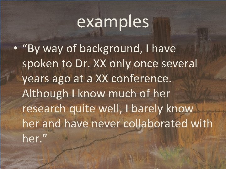 examples • “By way of background, I have spoken to Dr. XX only once