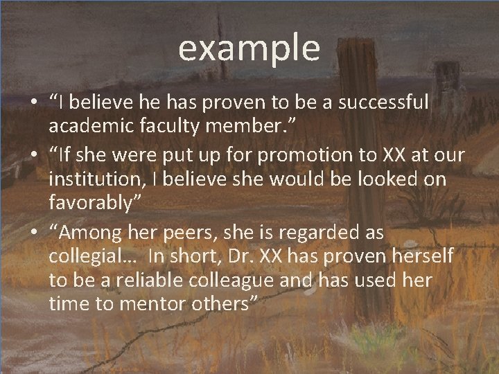 example • “I believe he has proven to be a successful academic faculty member.