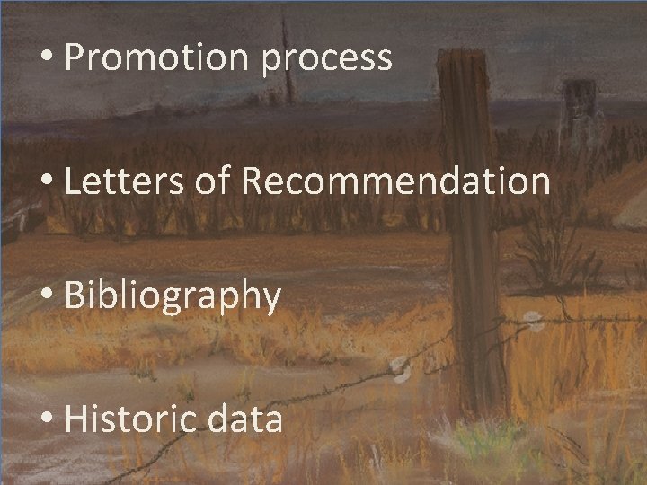  • Promotion process • Letters of Recommendation • Bibliography • Historic data 