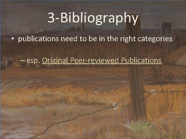 3 -Bibliography • publications need to be in the right categories – esp. Original