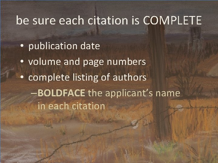 be sure each citation is COMPLETE • publication date • volume and page numbers