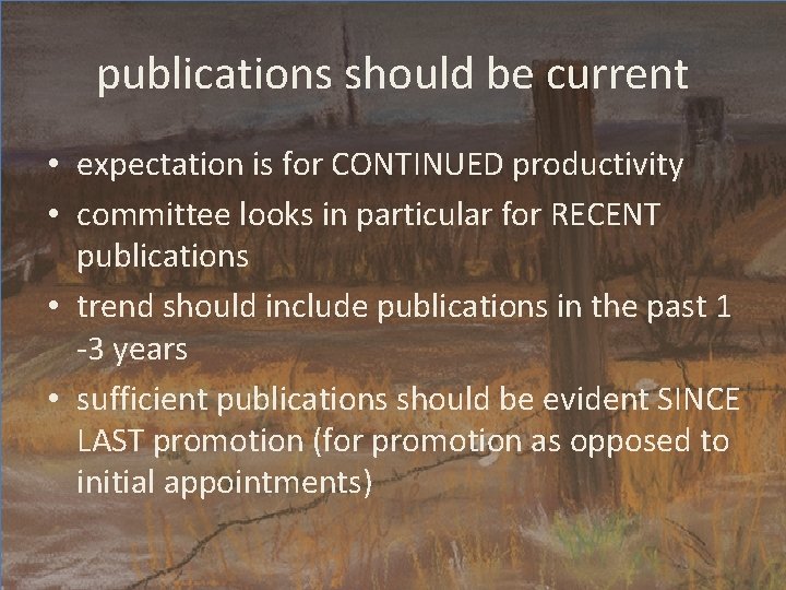 publications should be current • expectation is for CONTINUED productivity • committee looks in