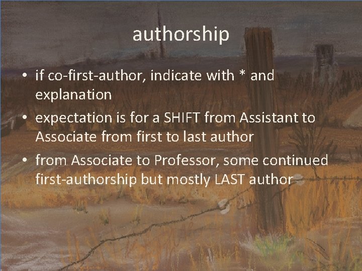 authorship • if co-first-author, indicate with * and explanation • expectation is for a