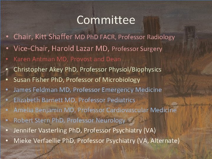 Committee • Chair, Kitt Shaffer MD Ph. D FACR, Professor Radiology • Vice-Chair, Harold