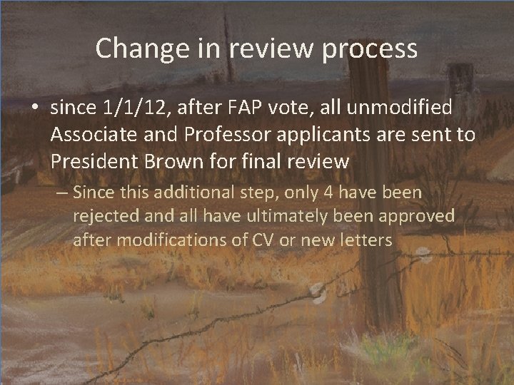 Change in review process • since 1/1/12, after FAP vote, all unmodified Associate and