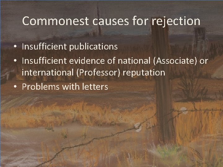 Commonest causes for rejection • Insufficient publications • Insufficient evidence of national (Associate) or