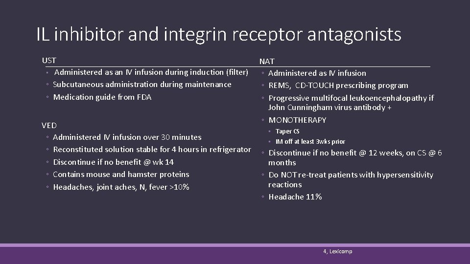 IL inhibitor and integrin receptor antagonists UST ◦ Administered as an IV infusion during