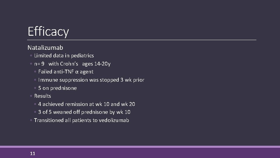 Efficacy Natalizumab ◦ Limited data in pediatrics ◦ n= 9 with Crohn’s ages 14