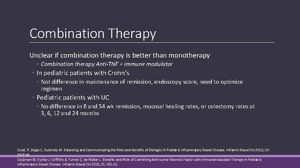 Combination Therapy Unclear if combination therapy is better than monotherapy ◦ Combination therapy Anti-TNF