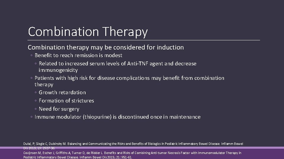 Combination Therapy Combination therapy may be considered for induction ◦ Benefit to reach remission