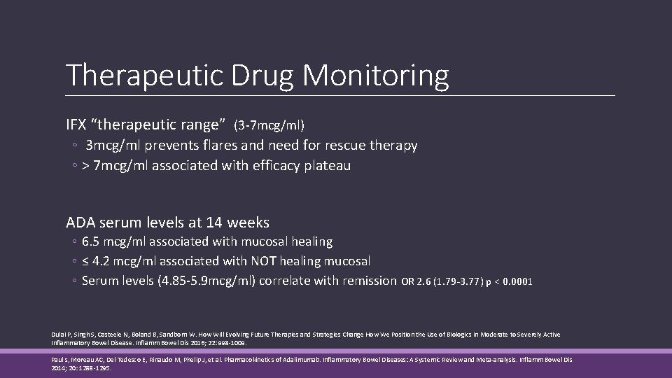 Therapeutic Drug Monitoring IFX “therapeutic range” (3 -7 mcg/ml) ◦ 3 mcg/ml prevents flares